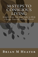 30 Steps to Conscious Living 1477523057 Book Cover