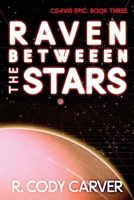 Raven Between the Stars: An LGBTQ+ Soft Sci-fi Galactic Empire Thriller (Corvis Epic) B0DW466W9S Book Cover