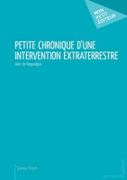 Petite chronique d'une intervention extraterrestre (French Edition) 2748357906 Book Cover