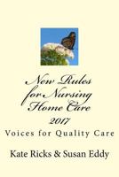 New Rules for Nursing Home Care 2017: Voices for Quality Care 1542735904 Book Cover