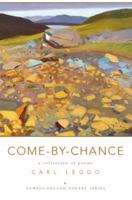 Come by Chance: A Collection of Poems 1550810820 Book Cover