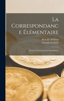 La Correspondance �l�mentaire: (french Commercial Correspondence) 1019136049 Book Cover