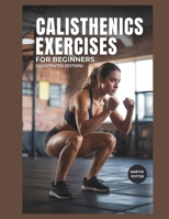 Calisthenics Exercises For Beginners: Step-by-Step Bodyweight Workouts to Build Strength, Improve Balance, and Boost Confidence B0FLKDBS2K Book Cover