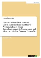 Digitales Umdenken im Zuge der Corona-Pandemie. Eine quantitative Problemanalyse zu neuen Herausforderungen für Unternehmen und Mitarbeiter mit dem Fokus auf Homeoffice 3346377148 Book Cover