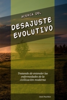 Acerca del desajuste evolutivo: Tratando de entender las enfermedades de la civilización moderna (Spanish Edition) B0BW2GWHGR Book Cover