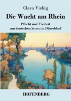 Die Wacht am Rhein: Pflicht und Freiheit am deutschen Strom in Düsseldorf (German Edition) 3743736799 Book Cover