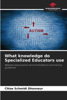 What knowledge do Specialized Educators use: Between best practice recommendations and training guidelines 6206046486 Book Cover