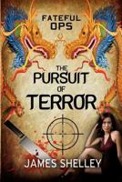 Fateful Ops - The Pursuit of Terror 1475294522 Book Cover