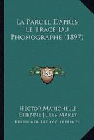 La Parole Dapres Le Trace Du Phonographe (1897) 1168057280 Book Cover