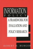 Information Policy: A Framework for Evalution and Policy Research (Information Management, Policy, and Services) 1567500188 Book Cover