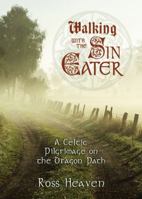 Walking with the Sin Eater: A Celtic Pilgrimage on the Dragon Path 0738719161 Book Cover
