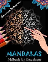 Mandalas Malbuch für Erwachsene schwarzem Hintergrund: 50 Malvorlagen mit komplizierten Mandalas, geometrischen Mandalas und Blumenmandalas B088GNKHTS Book Cover