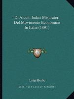 Di Alcuni Indici Misuratori Del Movimento Economico In Italia (1891) 1294144820 Book Cover