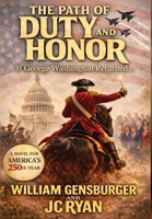 The Path of Duty and Honor: If George Washngton Returned... B0GZ5R9NG6 Book Cover