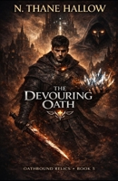 The Devouring Oath: Oathbound Relics — Book 5 B0GWFFLFLT Book Cover