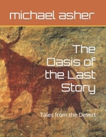 The Oasis of the Last Story: Tales from the Desert B0BHLC781X Book Cover
