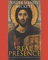 Real Presence: In Seach of the Earliest Icons 1570758980 Book Cover