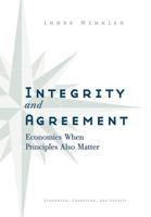 Integrity and Agreement: Economics When Principles Also Matter 0472116436 Book Cover