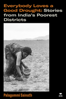 Everybody Loves a Good Drought: Stories from India’s Poorest Districts (Verso's Southern Questions) 1804297763 Book Cover