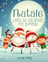 Natale Libro da Colorare per Bambini: 50 amorevoli illustrazioni natalizie per il tuo bambino, con Babbo Natale, pupazzi di neve, renne, gnomi, elfi e ... (Attività Per Bambini) B08P29D7LS Book Cover