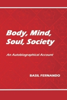 Body, Mind, Soul, Society: An Autobiographical Account B08W7R1GJT Book Cover