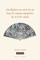 Du Théâtre Au Récit de Soi Dans Le Roman-Mémoires Du Xviiie Siècle 9004313656 Book Cover