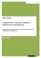 Turfkopf 2011. Das Ganz Subjektive Jahrbuch Des Galoppsports 3656082936 Book Cover