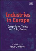 Industries in Europe: Competition, Trends, and Policy Issues 1840647094 Book Cover