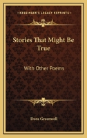 Stories That Might Be True: With Other Poems 1432694391 Book Cover