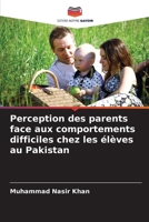 Perception des parents face aux comportements difficiles chez les élèves au Pakistan (French Edition) 620986614X Book Cover