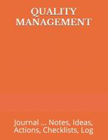 Quality Management: Journal ... Notes, Ideas, Actions, Checklists, Log 1092783679 Book Cover