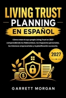 LIVING TRUSTS PLANNING EN ESPAÑOL: Cómo crear El suyo propio LIVING TRUST en 2027: Entendiendo los fideicomisos, los impuestos personales, los ... planificación patrimonial. (Spanish Edition) B0HKJ5CS9W Book Cover