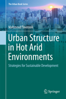 Urban Structure in Hot Arid Environments: Strategies for Sustainable Development 331939097X Book Cover