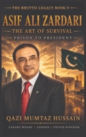 Zardari The Art Of Survival: From Prison To President Of Pakistan (The Bhutto Legacy Book) 1918921075 Book Cover