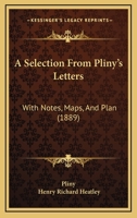 A Selection From Pliny's Letters: With Notes, Maps, And Plan 1146369212 Book Cover