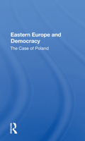 Eastern Europe and Democracy:: The Case of Poland 0367165880 Book Cover