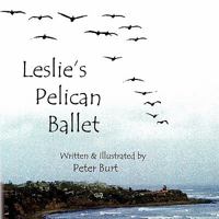Leslie's Pelican Ballet 0974922846 Book Cover