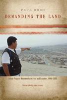 Demanding the Land: Urban Popular Movements in Peru and Ecuador, 1990-2005 0271037083 Book Cover