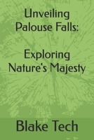 Unveiling Palouse Falls: Exploring Nature's Majesty B0C9G8Q11T Book Cover