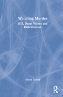 Watching Murder: ISIS, Death Videos and Radicalization 1032245999 Book Cover