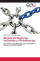 Modelo de Negocios Inclusivos y Formalizacion: Dos lentes y una dimensión para combatir la pobreza y la informalidad 620211097X Book Cover