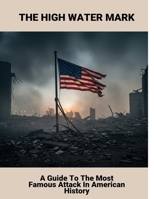 The High Water Mark: A Guide To The Most Famous Attack In American History B0FQ4YZXW4 Book Cover
