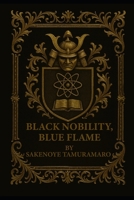 Black Nobility, Blue Flame: Atomic Re-alignment B0G66LTCKC Book Cover