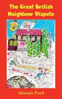 The Great British Neighbour Dispute 1839754362 Book Cover