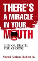 There’s A Miracle In Your Mouth: Life or Death. You Choose B096CY35DT Book Cover