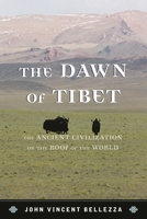 The Dawn of Tibet: The Ancient Civilization on the Roof of the World 0810896273 Book Cover