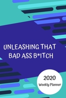 Unleashing that bad ass b*tch 2020 Weekly Planner: keeping you organised in  2020 -2021 (first week) with both yearly, monthly and weekly pages 1713241927 Book Cover