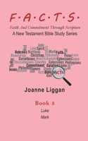 F.A.C.T.S. Bible Study Guide Book 3: A New Testament Bible Study Series B08Y5HRQ48 Book Cover