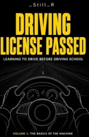 Driving Licence Passed - Volume 1: The Basics of the Machine B0H5W6B3Y9 Book Cover