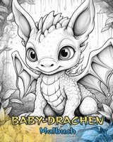 BABY-DRACHEN Malbuch: Niedliche Designs für Kinder und Erwachsene zum Ausmalen und Genießen. (German Edition) B0CQKPCJ8R Book Cover